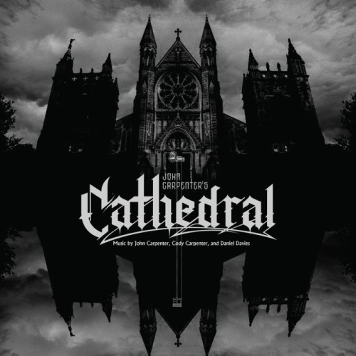John Carpenter & Cody Carpenter & Daniel Davies - Cathedral