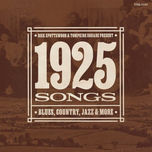Various Artists - Dick Spottswood & Tompkins Square Present. 1925 Songs