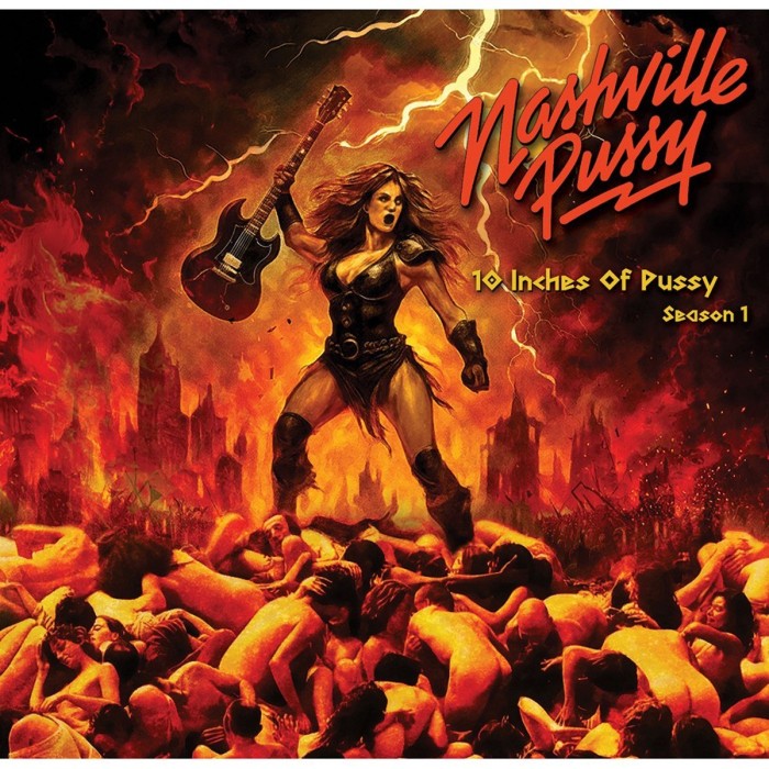 Nashville Pussy - 10 Inches Of Pussy Season 1