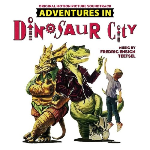 Fredric Ensign Teetsel - Adventures In Dinosaur City (Original Soundtrack)