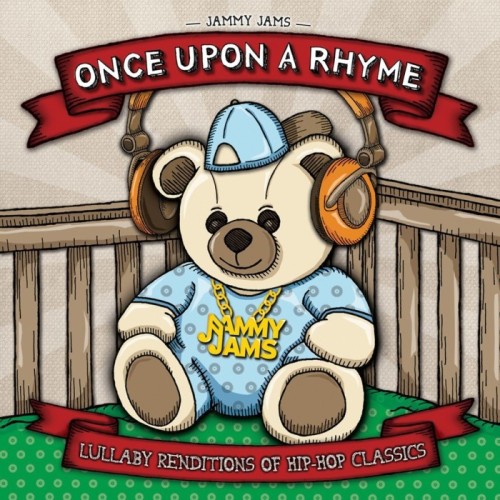Jammy Jams - Once Upon A Rhyme. Lullaby Renditions Of Hip-Hop Classics