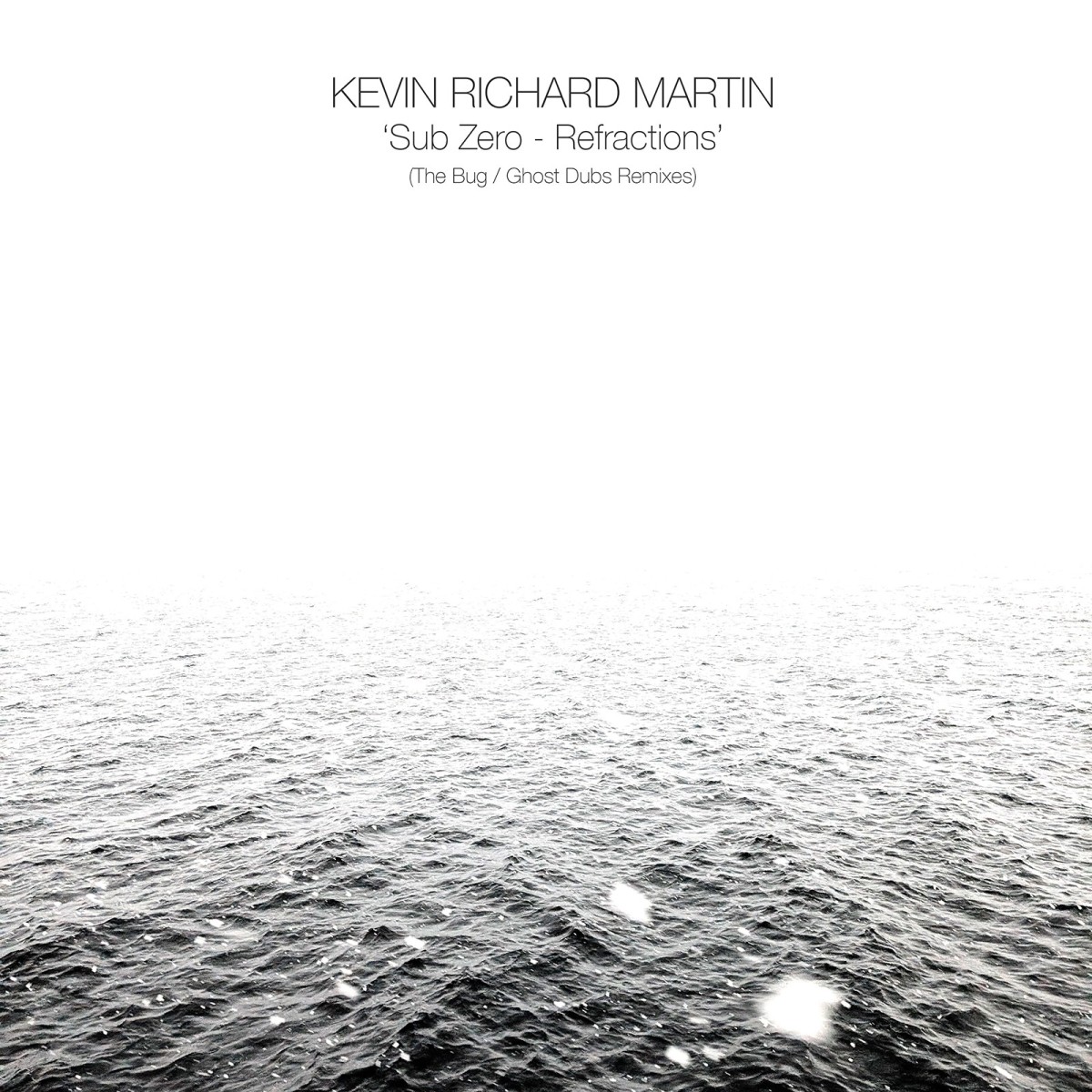 Kevin Richard Martin - Sub Zero - Refractions (The Bug / Ghost Dubs Remixes)