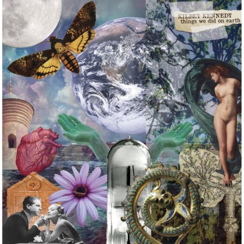 Kilbey Kennedy - Things We Did On Earth