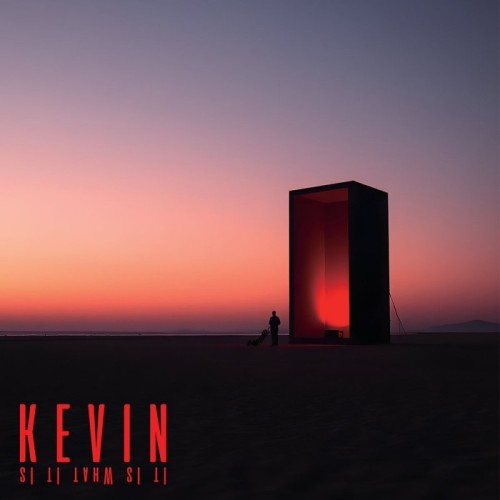 Kevin - It Is What It Is