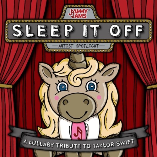 Jammy Jams - Sleep It Off. A Lullaby Tribute To Taylor Swift