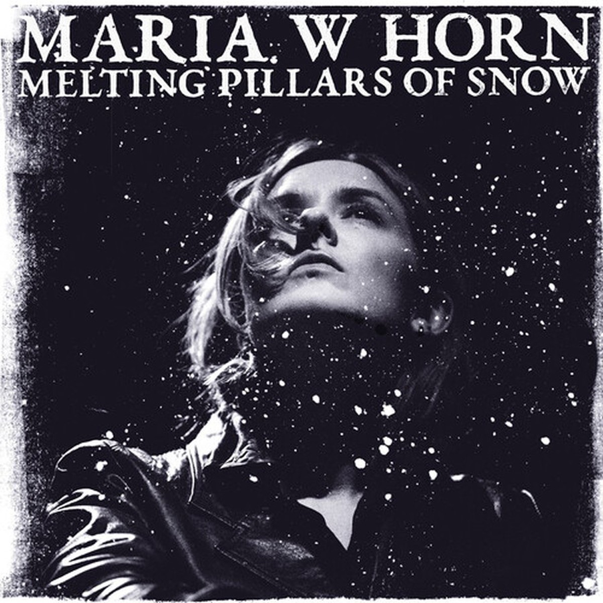 Maria W Horn - Melting Pillars Of Snow
