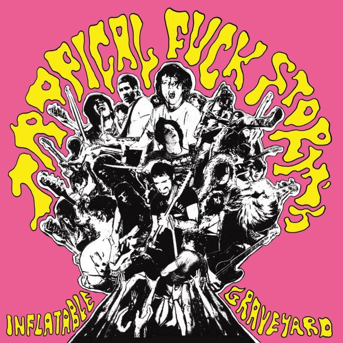 Tropical Fuck Storm - Inflatable Graveyard Vol. 2