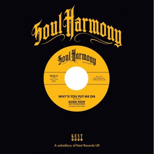 Bobbi Row & The Englishmen & The Question Marks - Why'd You Put Me On / Ain't That Kinda Sad