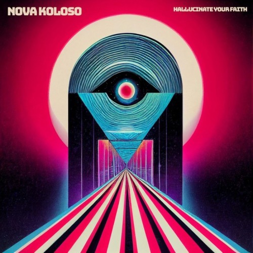 Nova Koloso - Hallucinate Your Faith