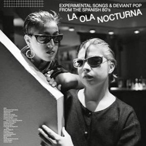 Various Artists - La Ola Nocturna. Experimental Songs And Deviant Pop From The Spanish 80's