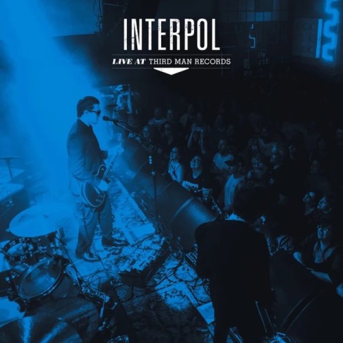 Interpol - Interpol. Live At Third Man Records