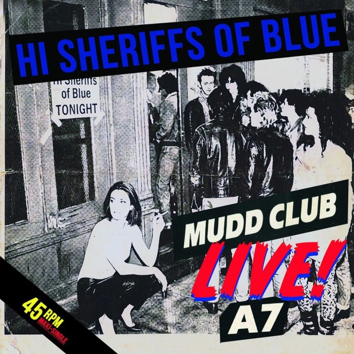 Hi Sheriffs Of Blue - Live At The Mudd Club And A7