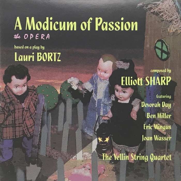 Elliott Sharp & The Yellin String Quartet - A Modicum Of Passion (The Opera)