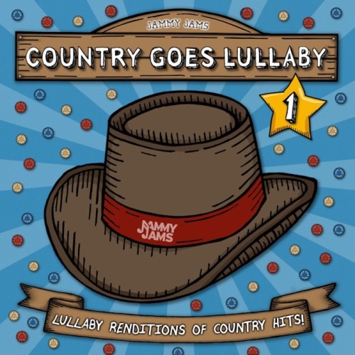 Jammy Jams - Country Goes Lullaby 1. Lullaby Renditions Of Country Hits