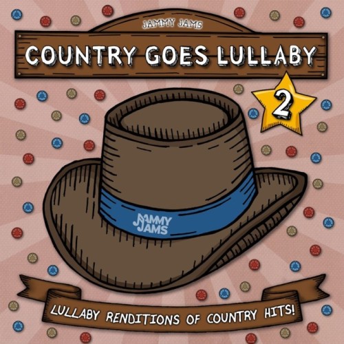 Jammy Jams - Country Goes Lullaby 2. Lullaby Renditions Of Country Hits