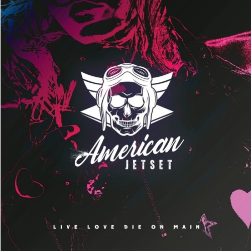 American Jetset - Live Love Die On Main