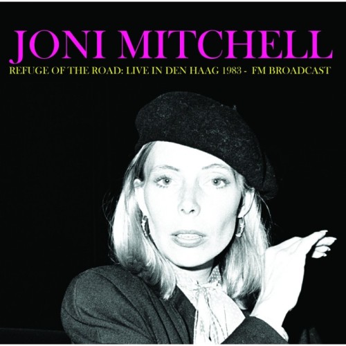 Joni Mitchell - Refuge Of The Road. Live In Den Haag 1983 - Fm Broadcast