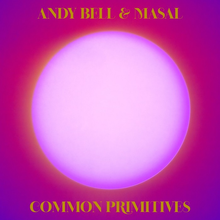 Andy Bell & Masal - Common Primitives
