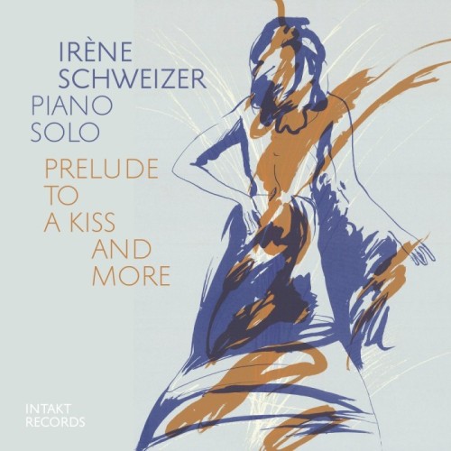 Irene Schweizer - Prelude To A Kiss And More (Live)