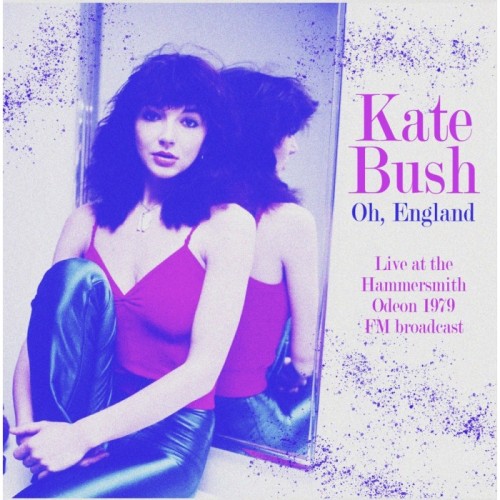 Kate Bush - Oh, England. Live At The Hammersmithodeon 1979 - Fm Broadcast