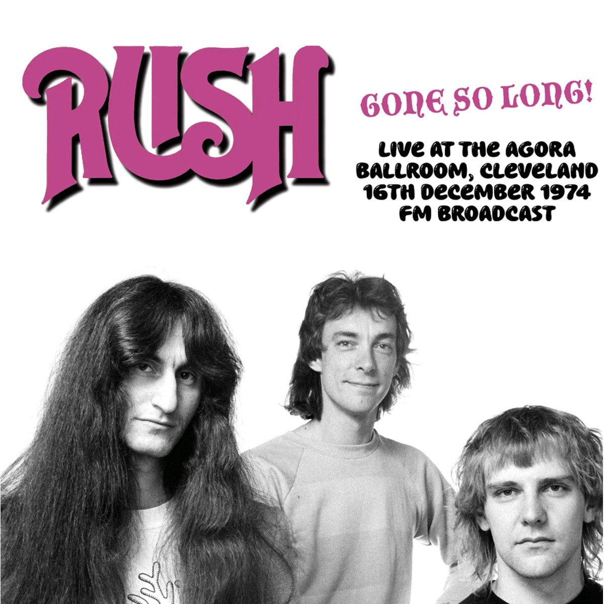 Rush - Gone So Long! Live At The Agora Ballroom, Cleveland, 16th December 1974 - FM Broadcast