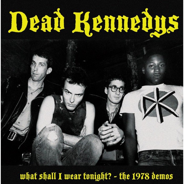 Dead Kennedys - What Shall I Wear Tonight? - The 1978 Demos