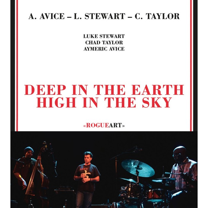 Luke Stewart & Aymeric Avice & Chad Taylor - Deep In The Earth High In The Sky