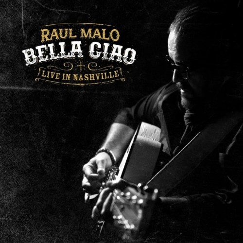 Raul Malo - Bella Ciao. Live In Nashville