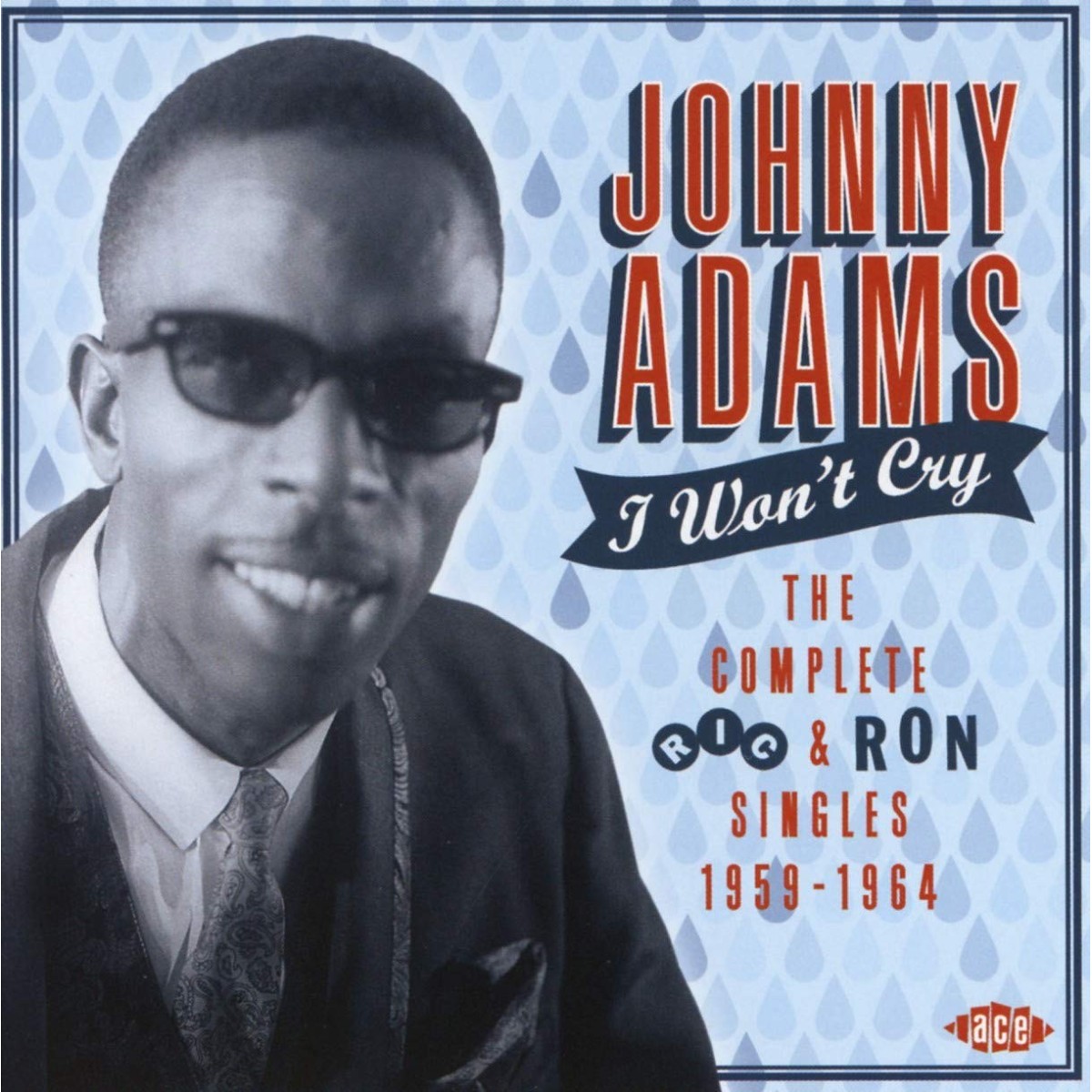 Johnny Adams - I Won't Cry - The Complete Ric & Ronsingles 1959-1964