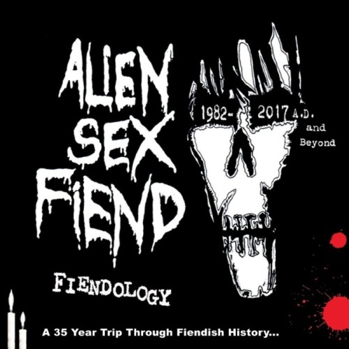 Alien Sex Fiend - Fiendology - A 35 Year Trip Through Fiendish History: 1982-2017 A.D. And Beyond