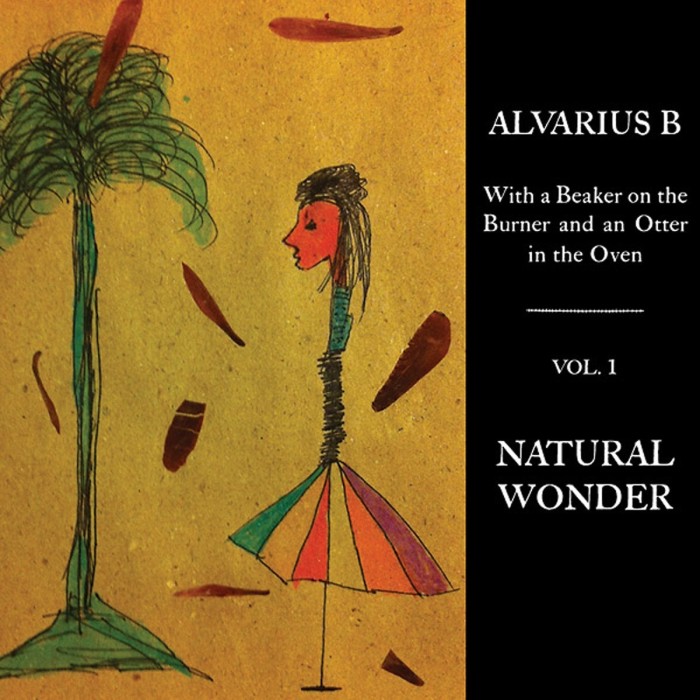 Alvarius B - With A Beaker On The Burner And An Otter In The Oven - Vol. 1 - Natural Wonder