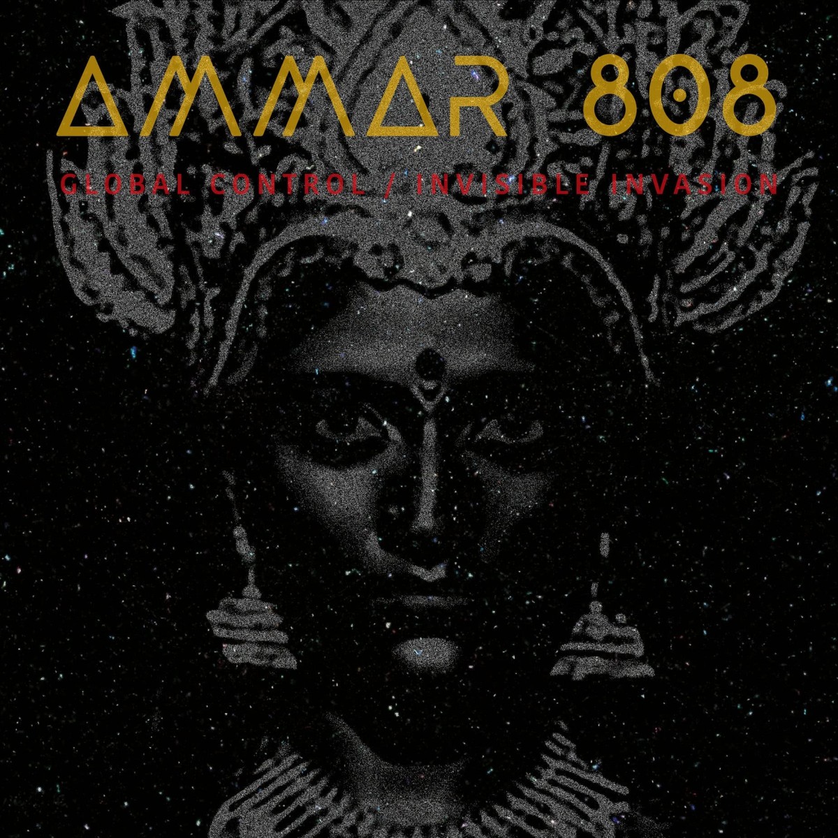 Ammar 808 - Global Control / Invisible Invasion