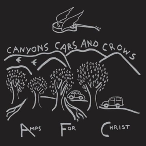 Amps For Christ - Canyons Cars And Crows