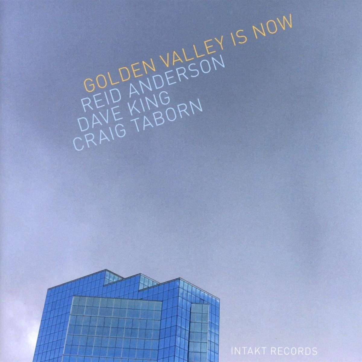 Reid Anderson  & Dave King & Craig Taborn - Golden Valley Is Now