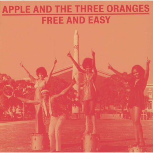 Apple And The Three Oranges - Free And Easy: The Complete Works 1970-1975