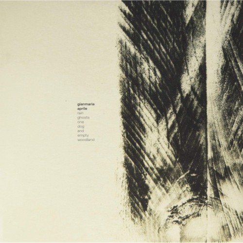 Gianmaria Aprile - Rain Ghosts One Dog And Empty Woodland