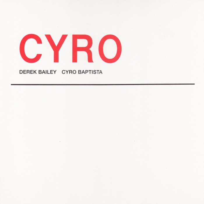 Derek Bailey & Cyro Baptista - Cyro
