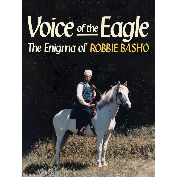 Robbie Basho - Voice Of The Eagle: The Enigma Of Robbie Basho