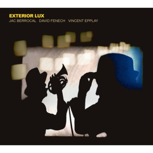 Jac Berrocal & David Fenech & Vincent Epplay - Exterior Lux
