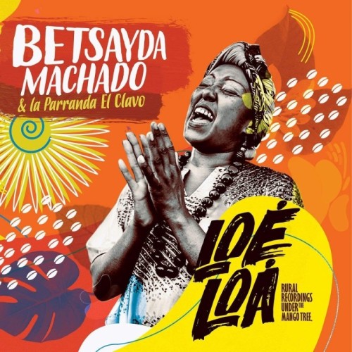 Betsayda Machado & La Parranda El Clavo - Rural Recordings Under The Mango Tree