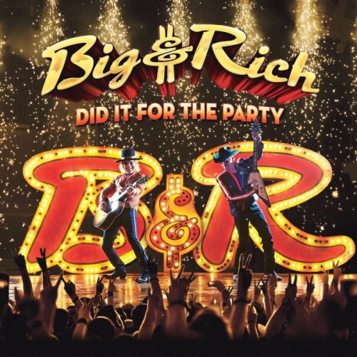 Big & Rich - Did It For The Party