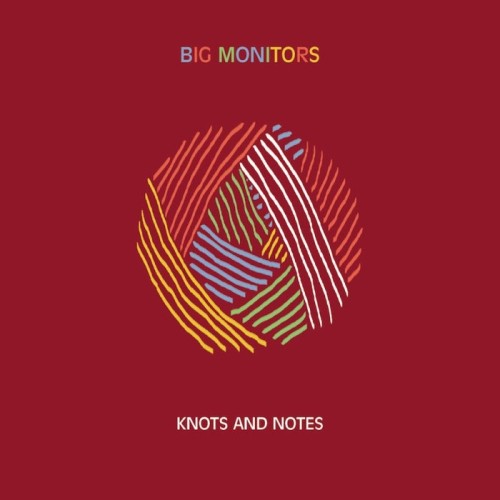 Big Monitors - Knots And Notes