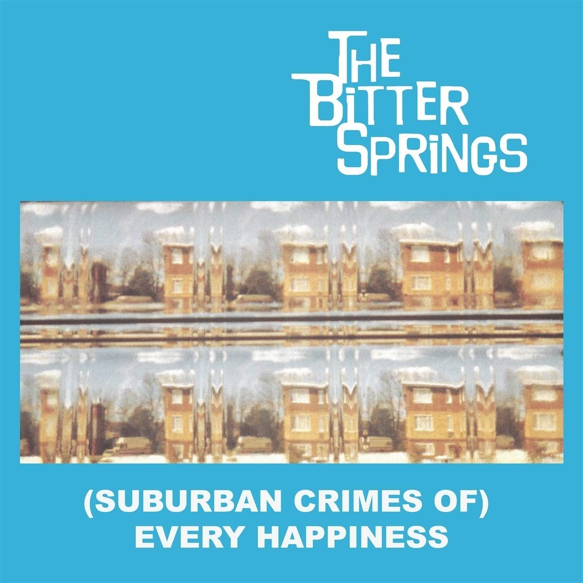 Bitter Springs - (Suburban Crimes Of) Every Happiness