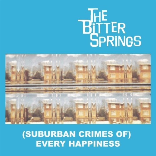 Bitter Springs - (Suburban Crimes Of) Every Happiness