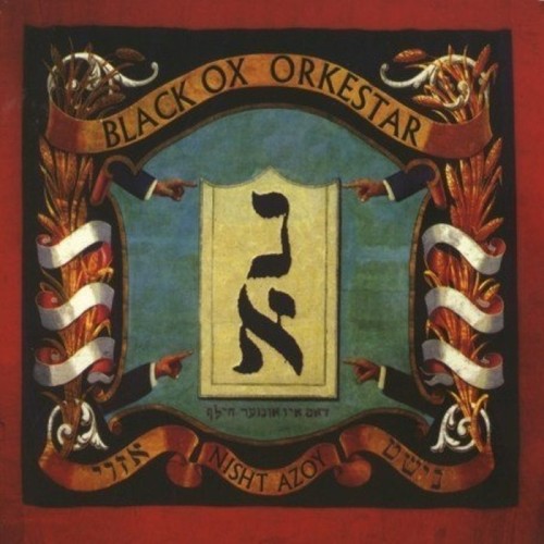 Black Ox Orkestar - Nisht Azoy