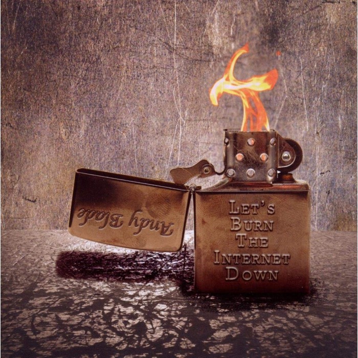 Andy Blade - Let's Burn The Internet Down