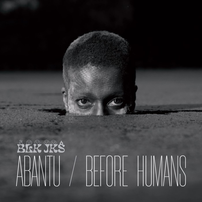 Blk Jks - Abantu / Before Humans