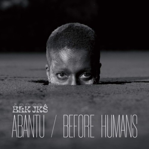 Blk Jks - Abantu / Before Humans
