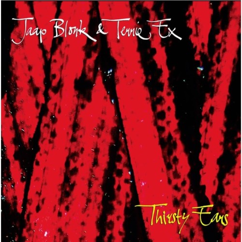Jaap Blonk & Terrie Ex - Thirsty Ears