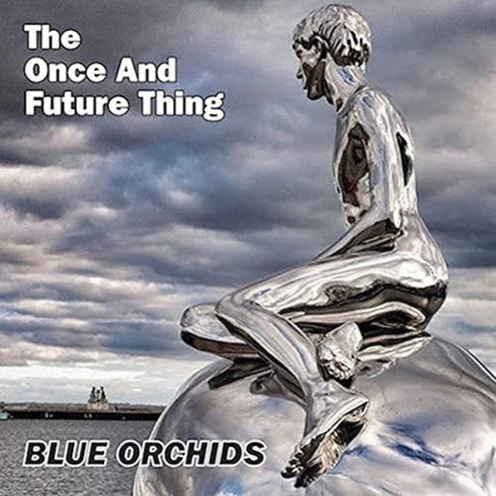 Blue Orchids - Once And Future Thing